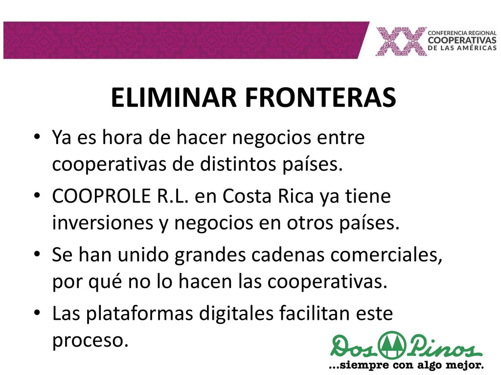 ELIMINAR FRONTERAS Ya es hora de hacer negocios entre cooperativas de distintos países.