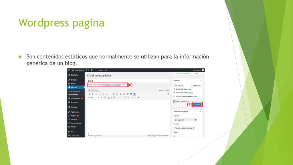 Wordpress pagina Son contenidos estáticos que normalmente se utilizan para la información genérica de un blog.