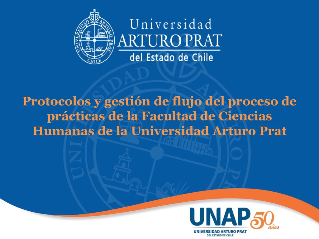 Protocolos y gestión de flujo del proceso de prácticas de la Facultad de Ciencias Humanas de la Universidad Arturo Prat