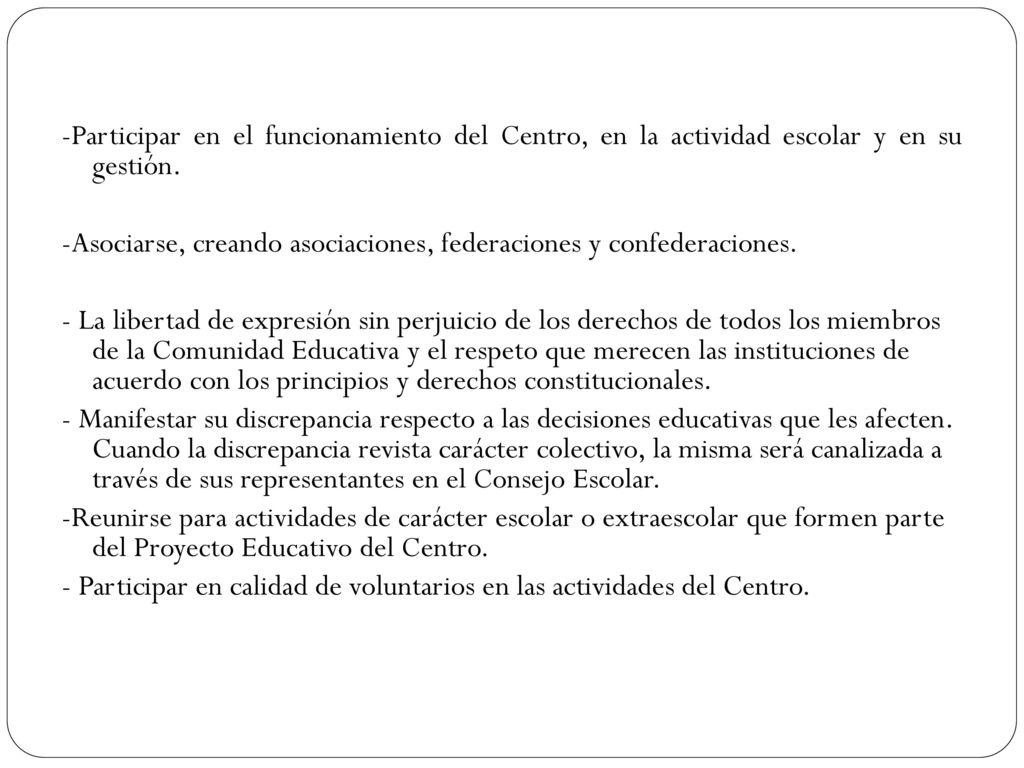 -Participar en el funcionamiento del Centro, en la actividad escolar y en su gestión.