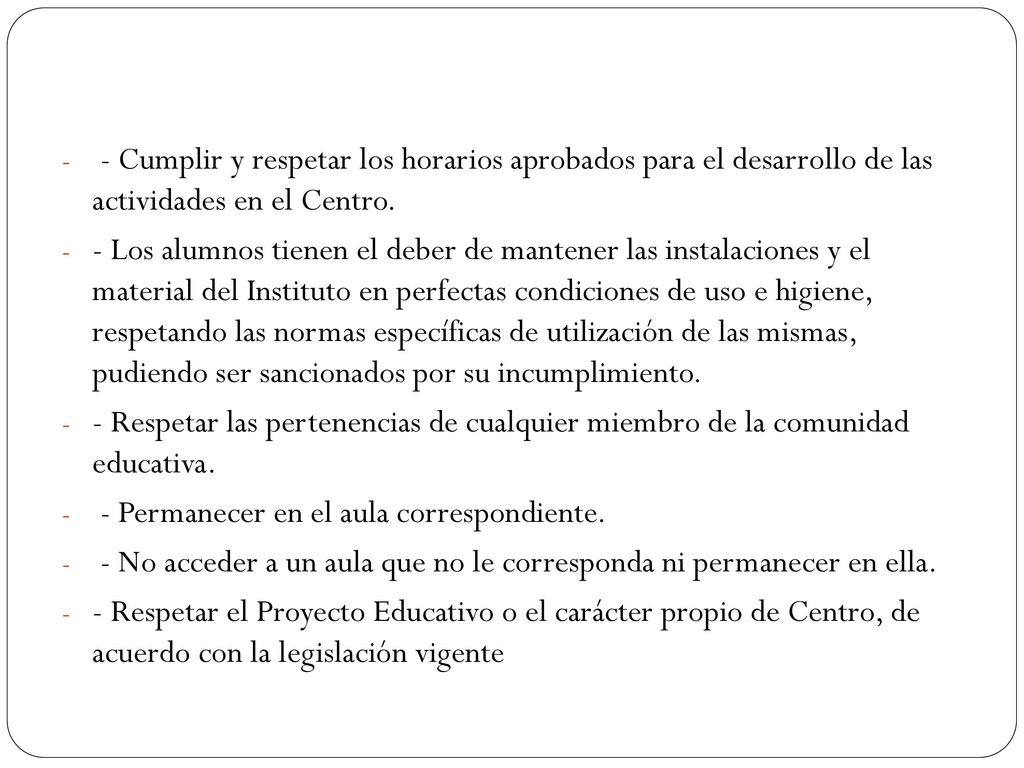 - Cumplir y respetar los horarios aprobados para el desarrollo de las actividades en el Centro.
