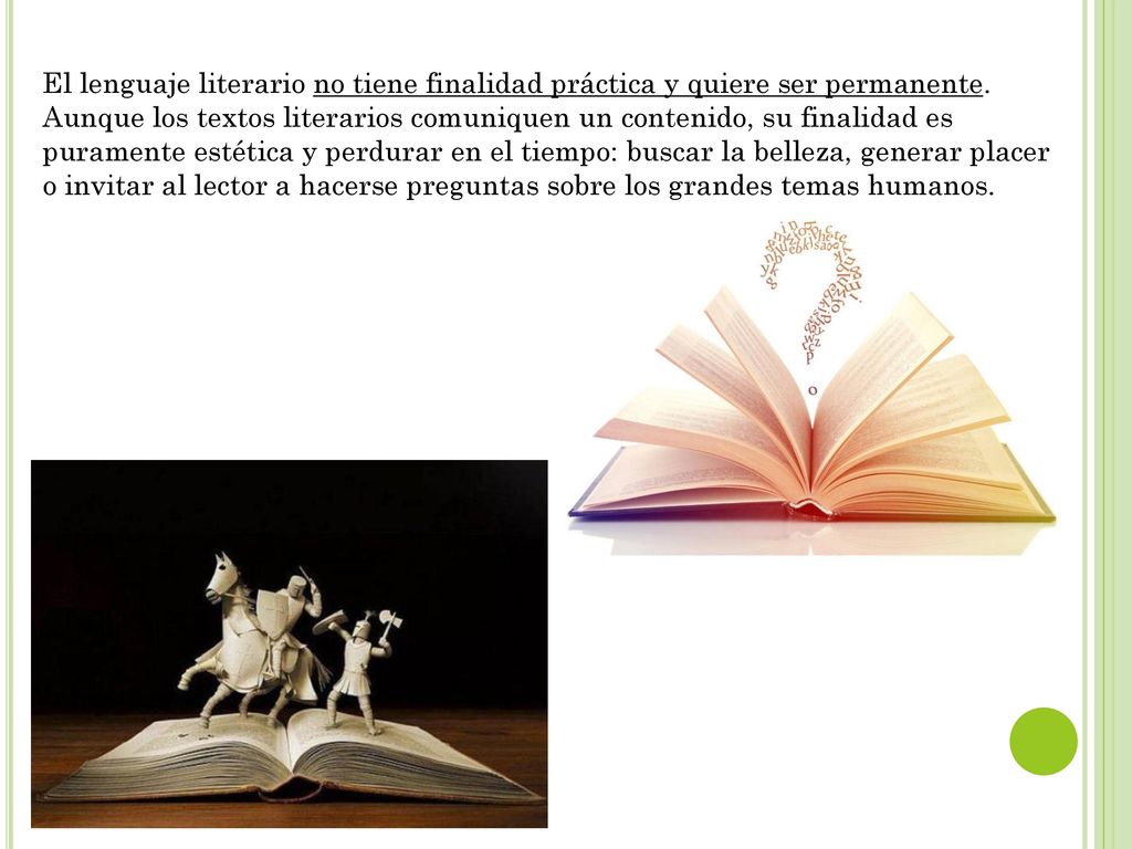 El lenguaje literario no tiene finalidad práctica y quiere ser permanente.