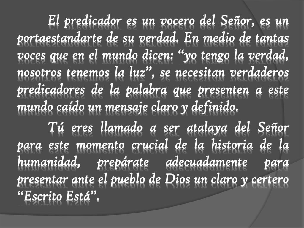 El predicador es un vocero del Señor, es un portaestandarte de su verdad.