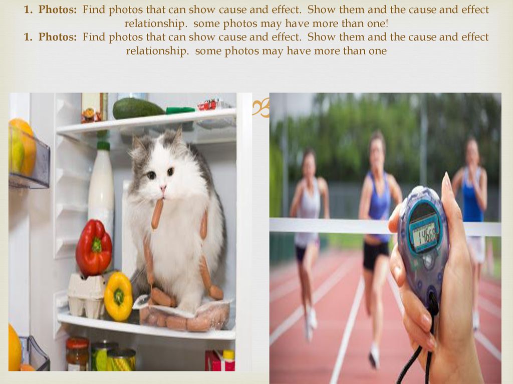 1. Photos: Find photos that can show cause and effect