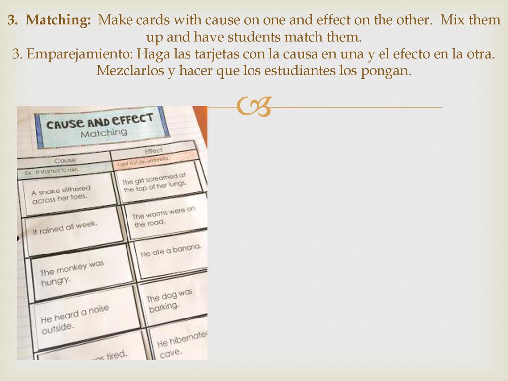 3. Matching: Make cards with cause on one and effect on the other