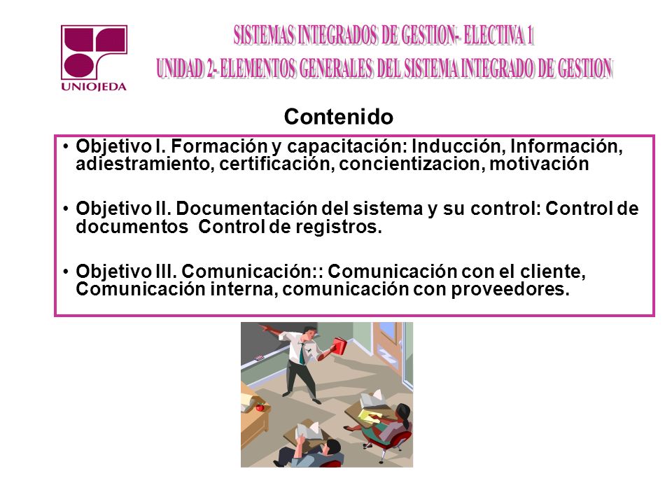 Contenido Objetivo I. Formación y capacitación: Inducción, Información, adiestramiento, certificación, concientizacion, motivación.