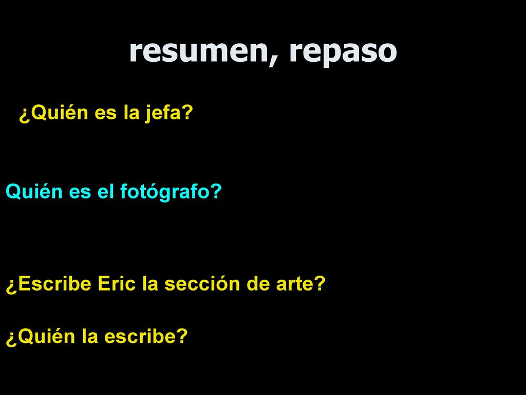 resumen, repaso ¿Quién es la jefa Quién es el fotógrafo
