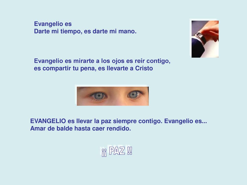 ¡¡ PAZ !! Evangelio es Darte mi tiempo, es darte mi mano.