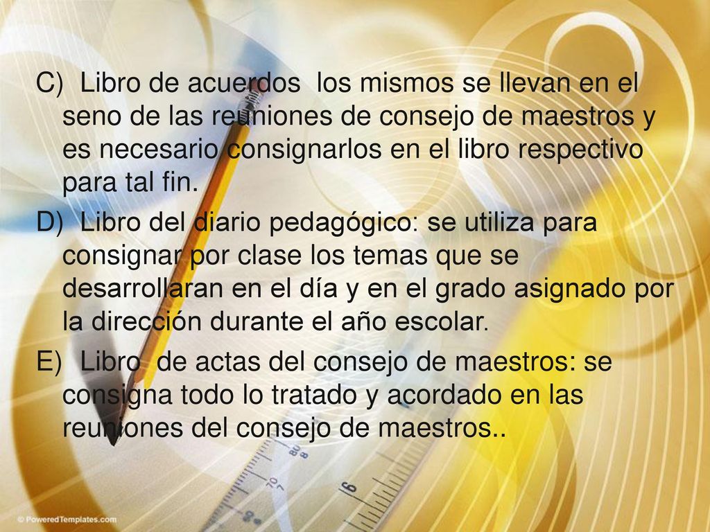 C) Libro de acuerdos los mismos se llevan en el seno de las reuniones de consejo de maestros y es necesario consignarlos en el libro respectivo para tal fin.