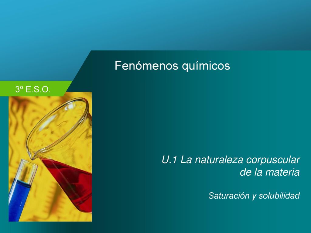 Fenómenos químicos U.1 La naturaleza corpuscular de la materia