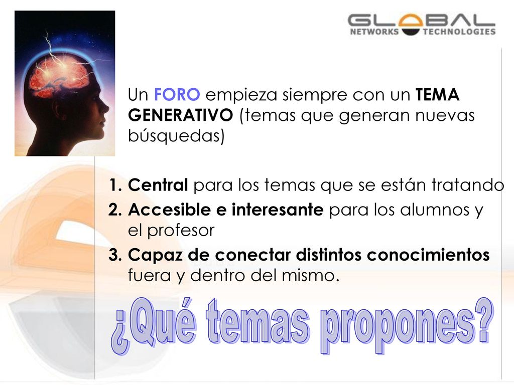 Un FORO empieza siempre con un TEMA GENERATIVO (temas que generan nuevas búsquedas)