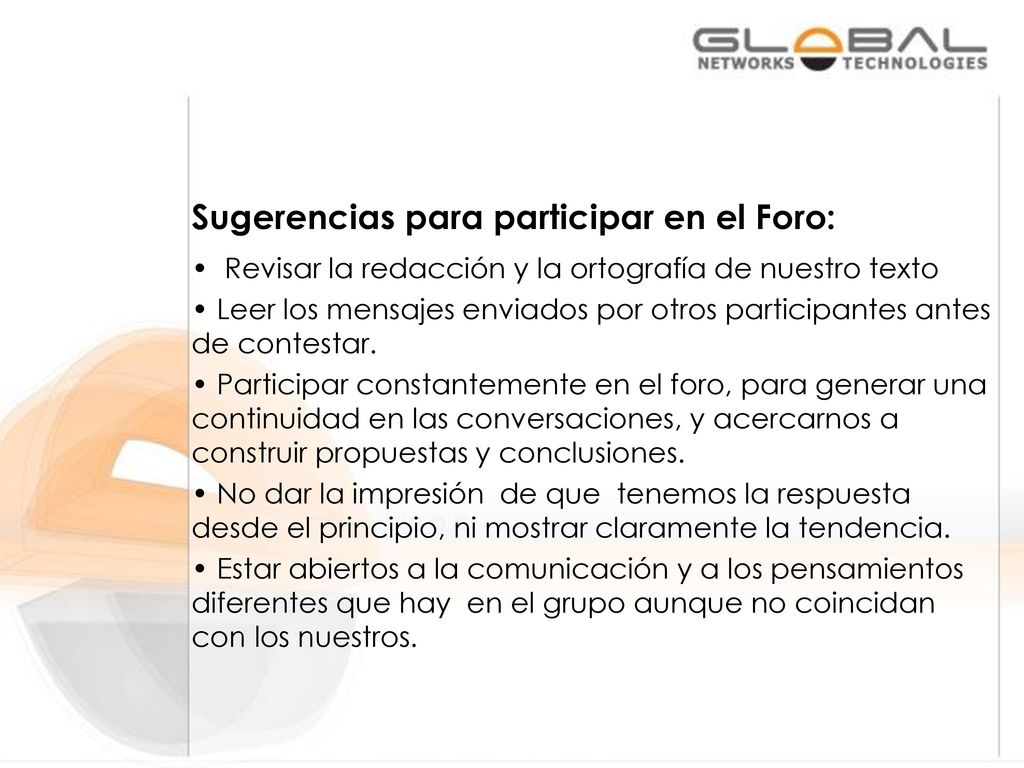 Sugerencias para participar en el Foro: • Revisar la redacción y la ortografía de nuestro texto