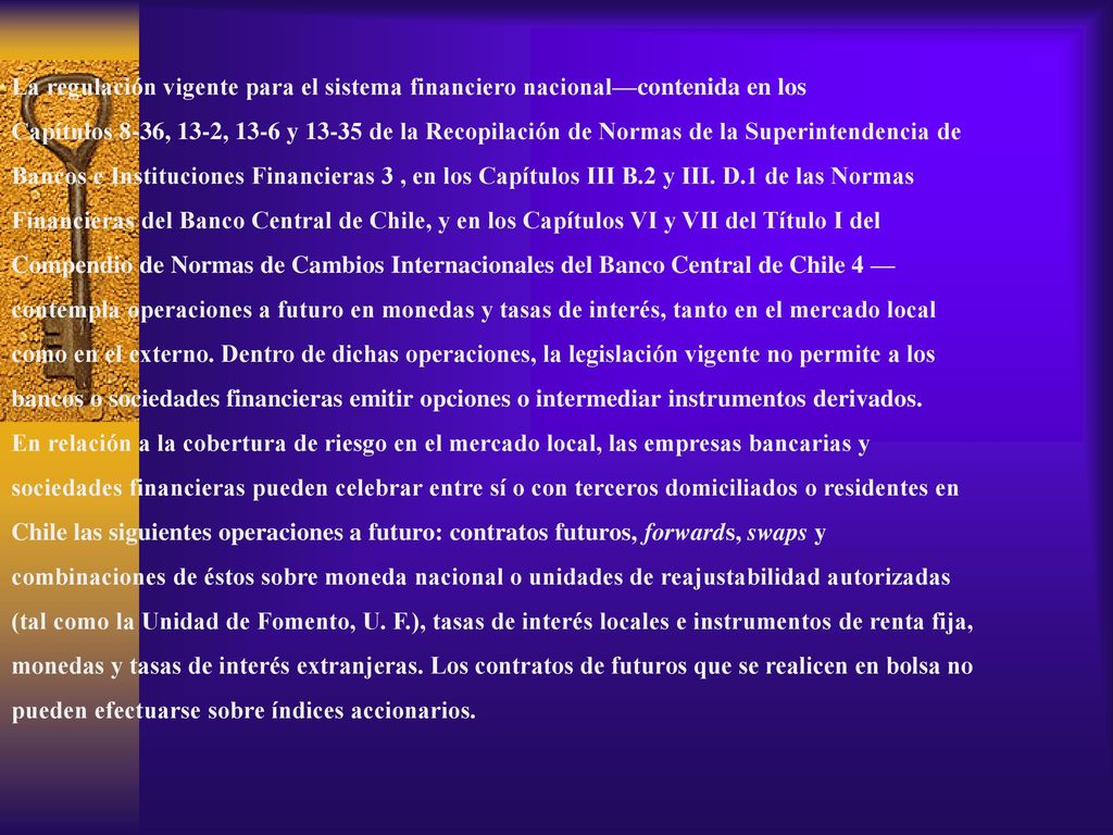 La regulación vigente para el sistema financiero nacional—contenida en los