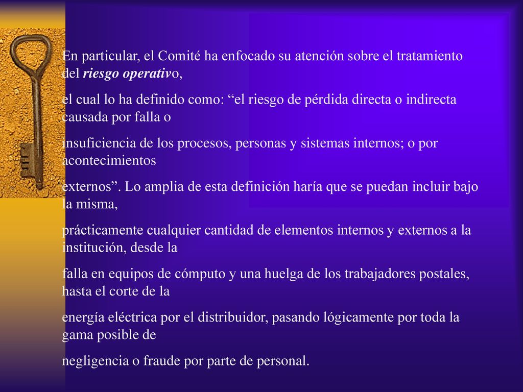 En particular, el Comité ha enfocado su atención sobre el tratamiento del riesgo operativo,