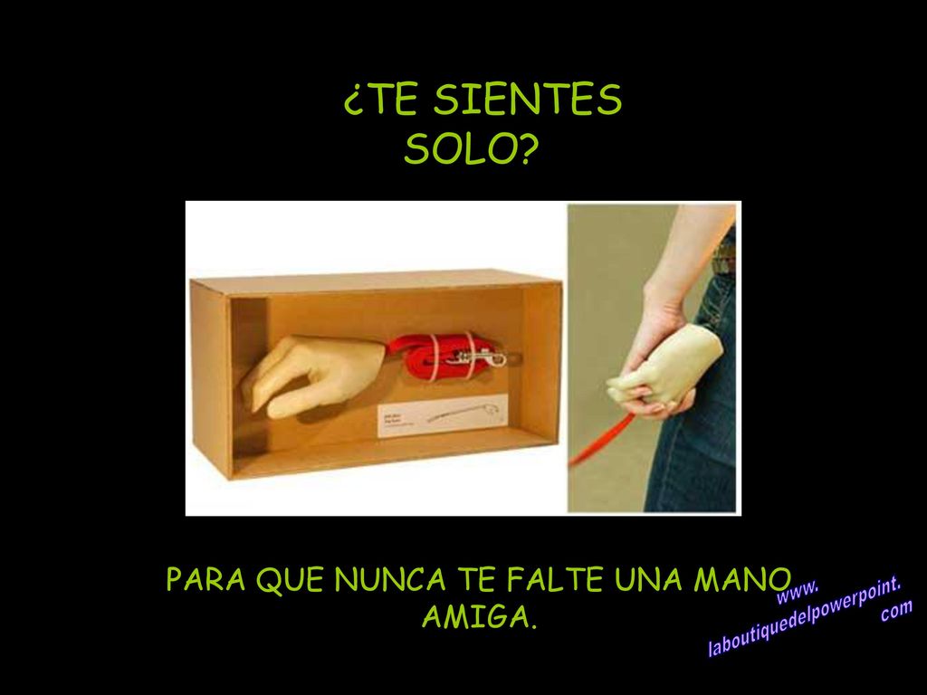 ¿TE SIENTES SOLO PARA QUE NUNCA TE FALTE UNA MANO AMIGA. www.
