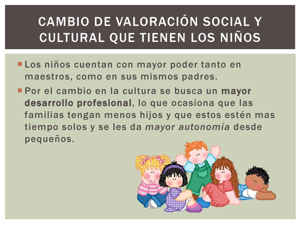 Cambio de valoración social y cultural que tienen los niños