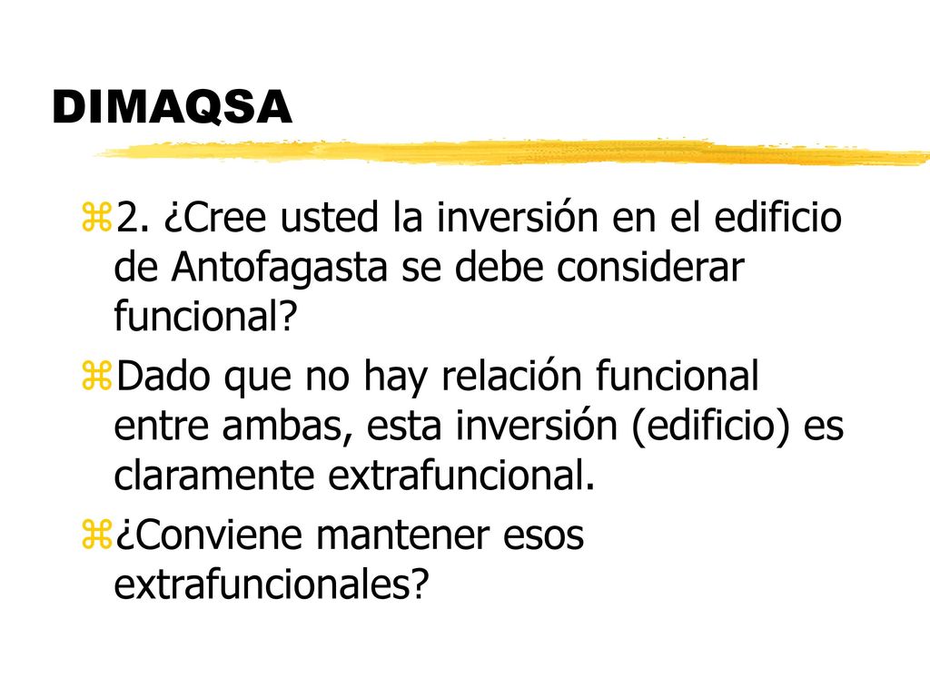 DIMAQSA 2. ¿Cree usted la inversión en el edificio de Antofagasta se debe considerar funcional