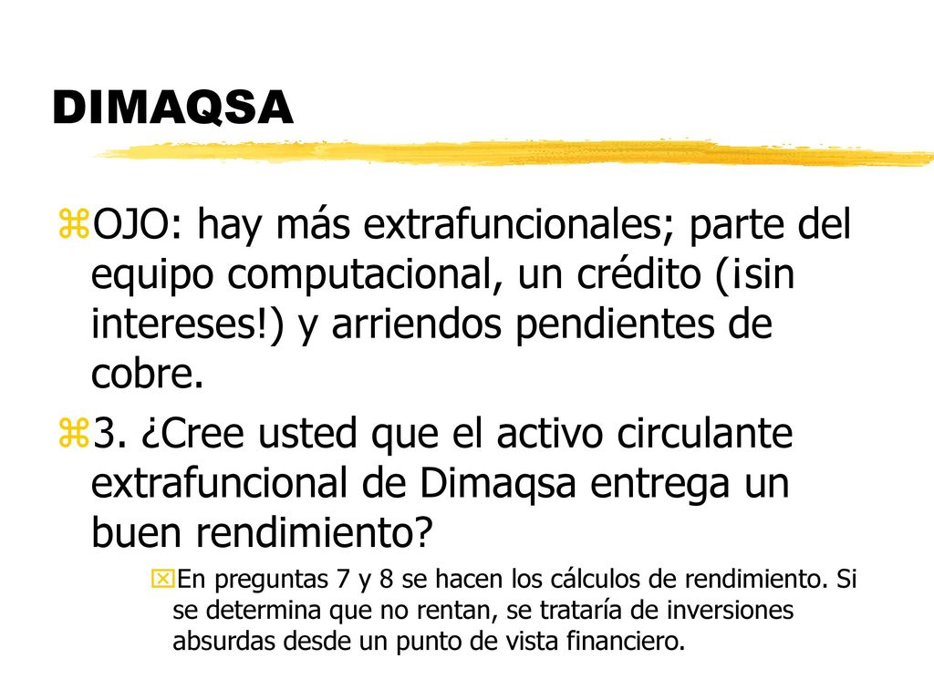 DIMAQSA OJO: hay más extrafuncionales; parte del equipo computacional, un crédito (¡sin intereses!) y arriendos pendientes de cobre.
