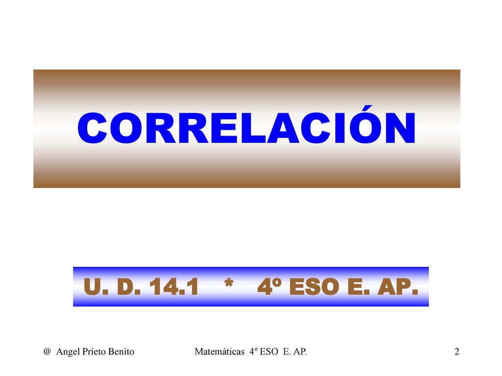 CORRELACIÓN U. D * 4º ESO E. Angel Prieto Benito