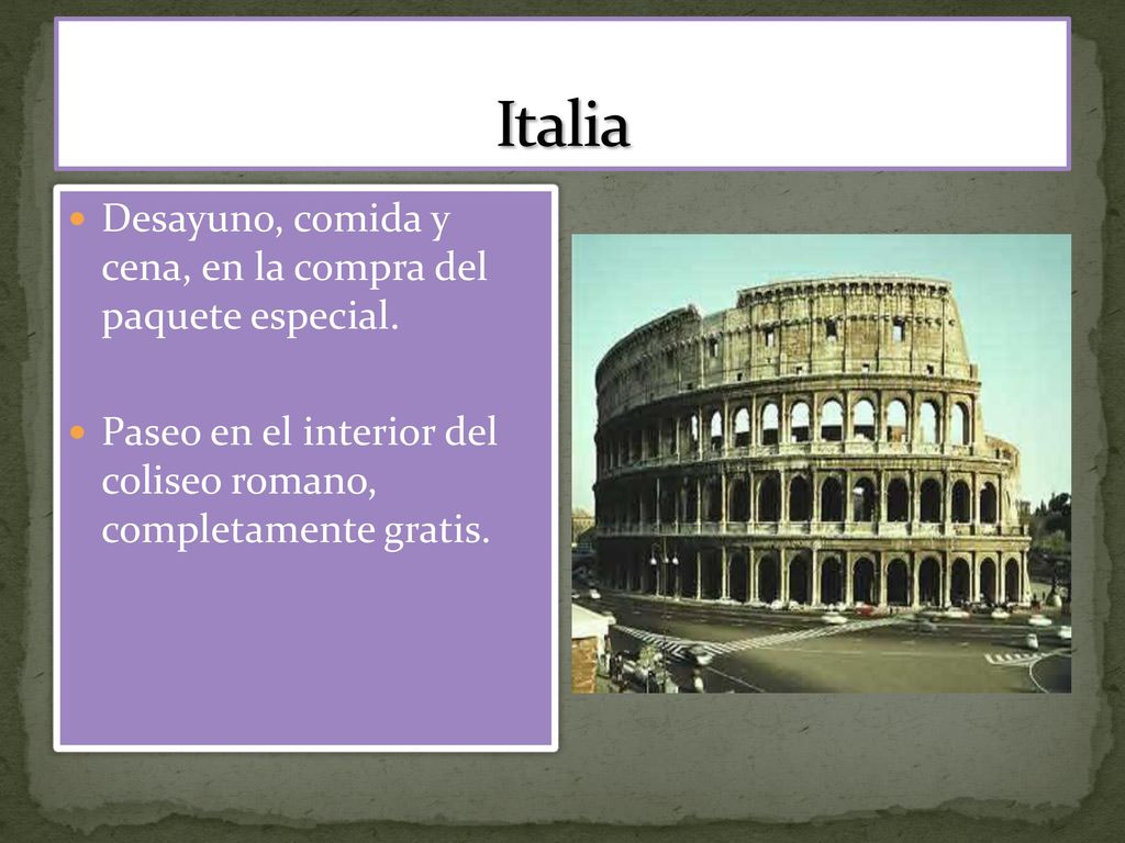 Italia Desayuno, comida y cena, en la compra del paquete especial.