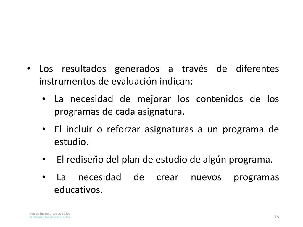 Los resultados generados a través de diferentes instrumentos de evaluación indican: