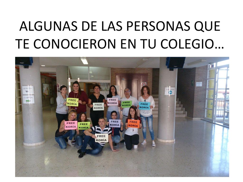 ALGUNAS DE LAS PERSONAS QUE TE CONOCIERON EN TU COLEGIO…