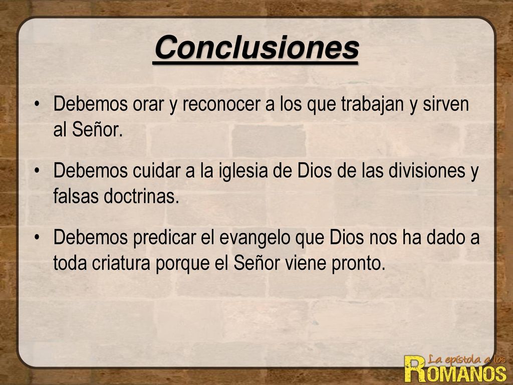 Conclusiones Debemos orar y reconocer a los que trabajan y sirven al Señor.