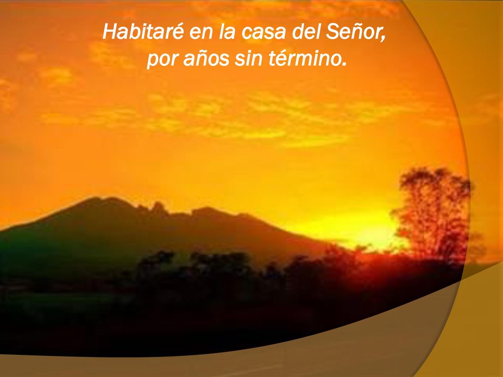 Habitaré en la casa del Señor, por años sin término.