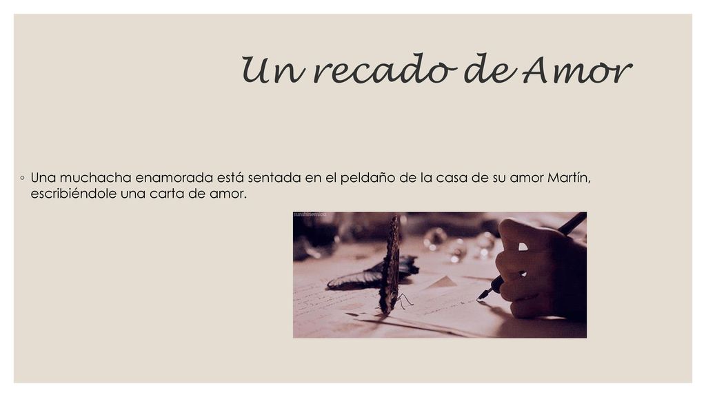 Un recado de Amor Una muchacha enamorada está sentada en el peldaño de la casa de su amor Martín, escribiéndole una carta de amor.