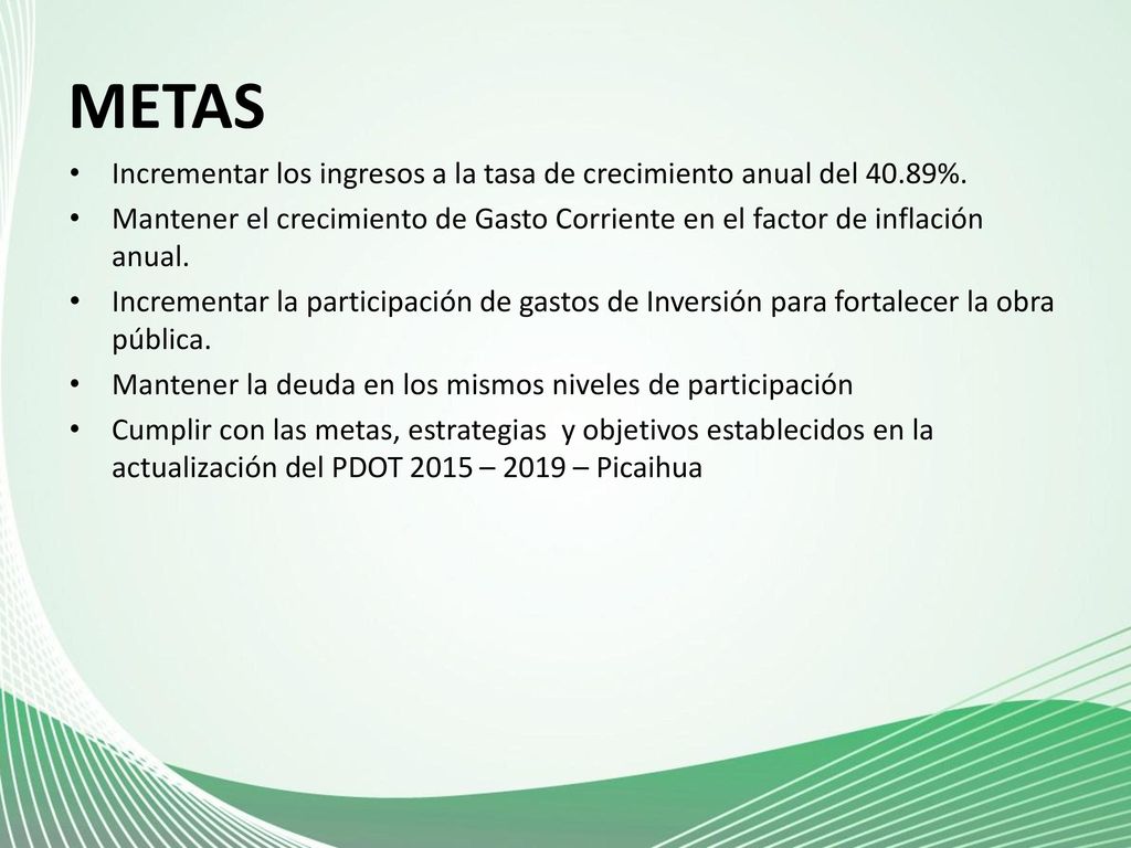 METAS Incrementar los ingresos a la tasa de crecimiento anual del 40.89%.