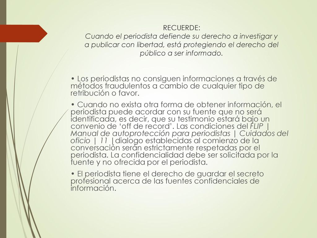 RECUERDE: Cuando el periodista defiende su derecho a investigar y a publicar con libertad, está protegiendo el derecho del público a ser informado.