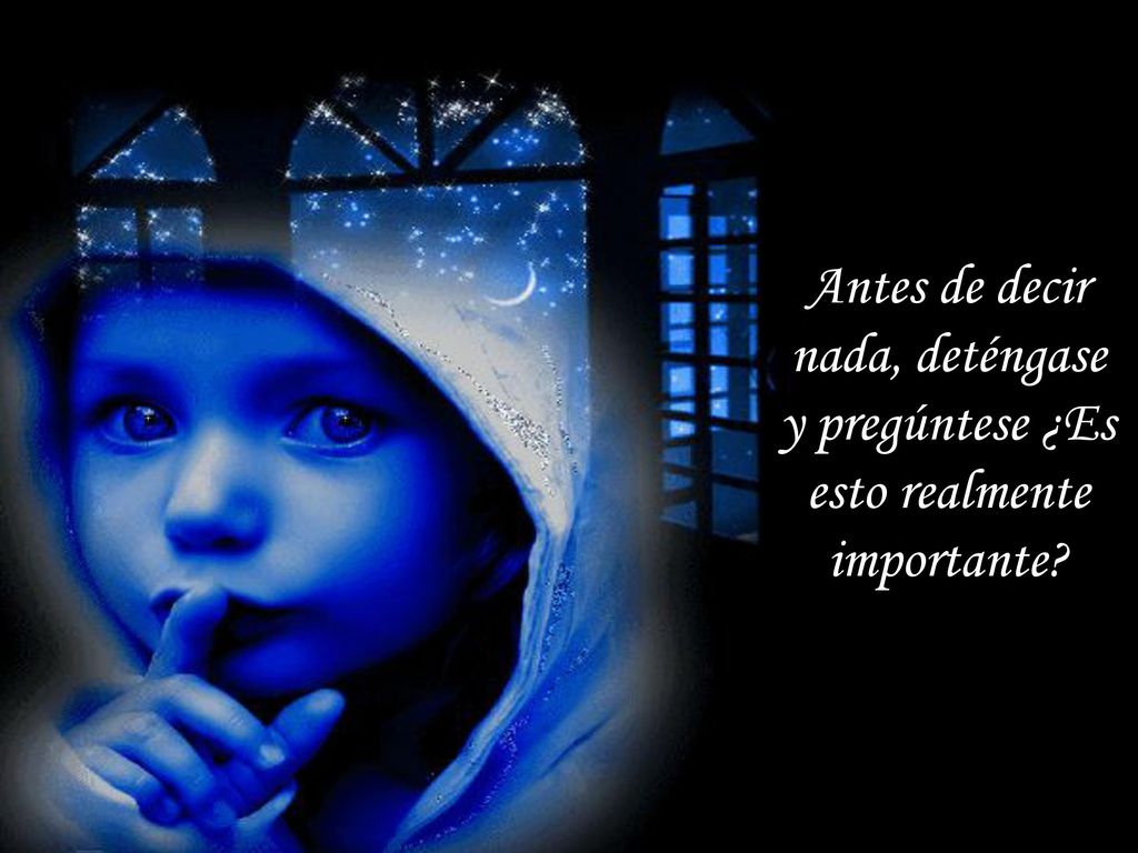 Antes de decir nada, deténgase y pregúntese ¿Es esto realmente importante