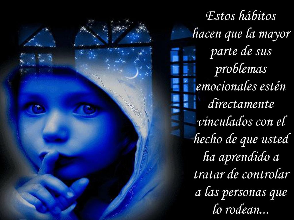 Estos hábitos hacen que la mayor parte de sus problemas emocionales estén directamente vinculados con el hecho de que usted ha aprendido a tratar de controlar a las personas que lo rodean...
