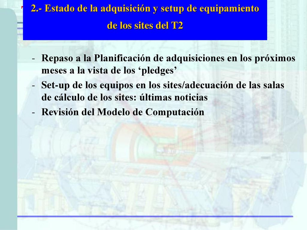 The sites 2.- Estado de la adquisición y setup de equipamiento de los sites del T2.