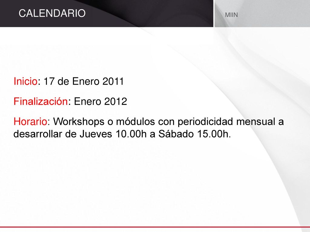 CALENDARIO Inicio: 17 de Enero 2011 Finalización: Enero 2012