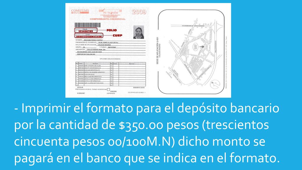 - Imprimir el formato para el depósito bancario por la cantidad de $350.oo pesos (trescientos cincuenta pesos 00/100M.N) dicho monto se pagará en el banco que se indica en el formato.
