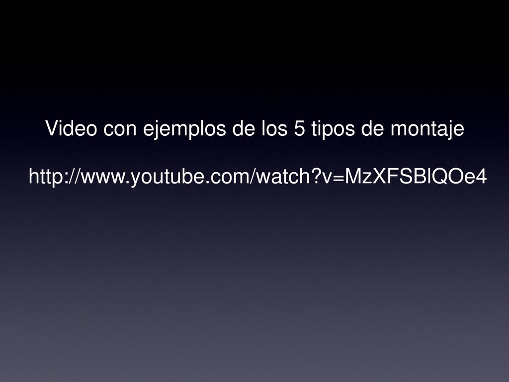 Video con ejemplos de los 5 tipos de montaje