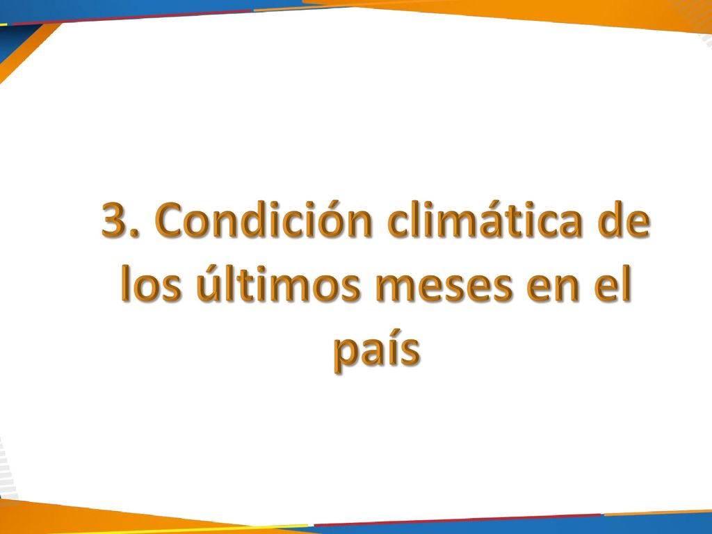 3. Condición climática de los últimos meses en el país