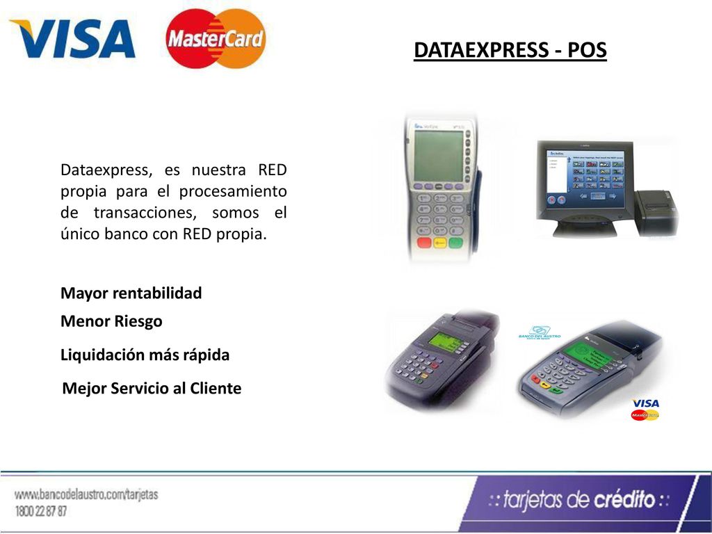 DATAEXPRESS - POS Dataexpress, es nuestra RED propia para el procesamiento de transacciones, somos el único banco con RED propia.