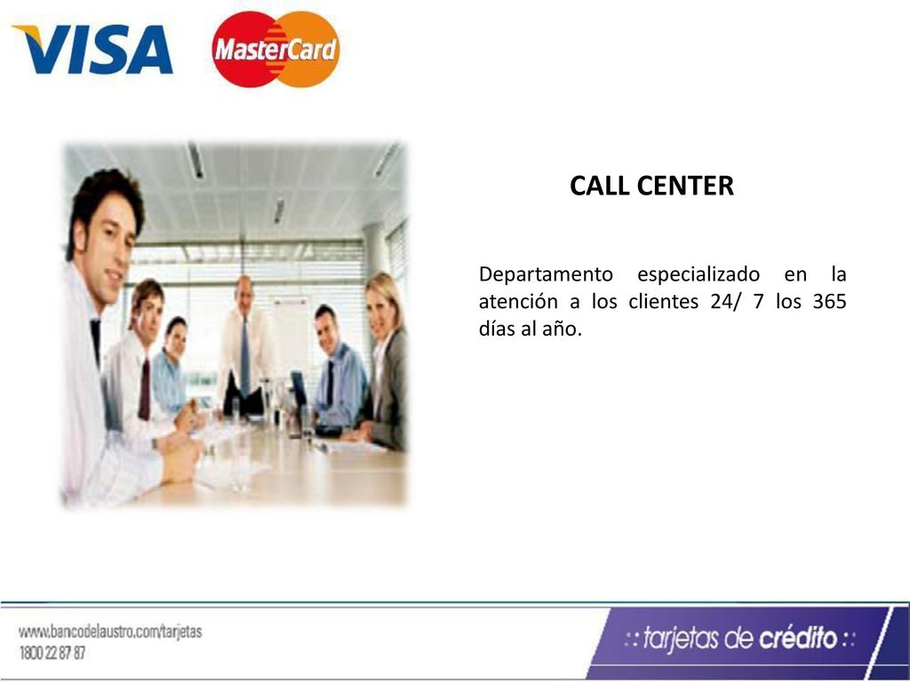 CALL CENTER Departamento especializado en la atención a los clientes 24/ 7 los 365 días al año.