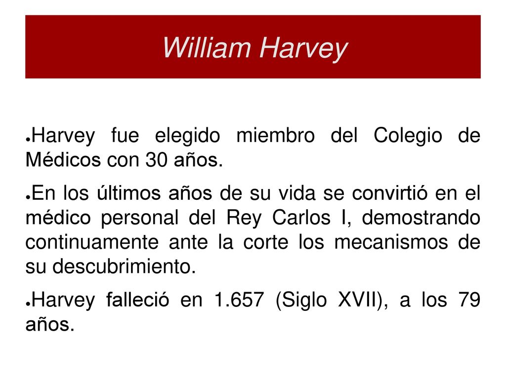 William Harvey Harvey fue elegido miembro del Colegio de Médicos con 30 años.