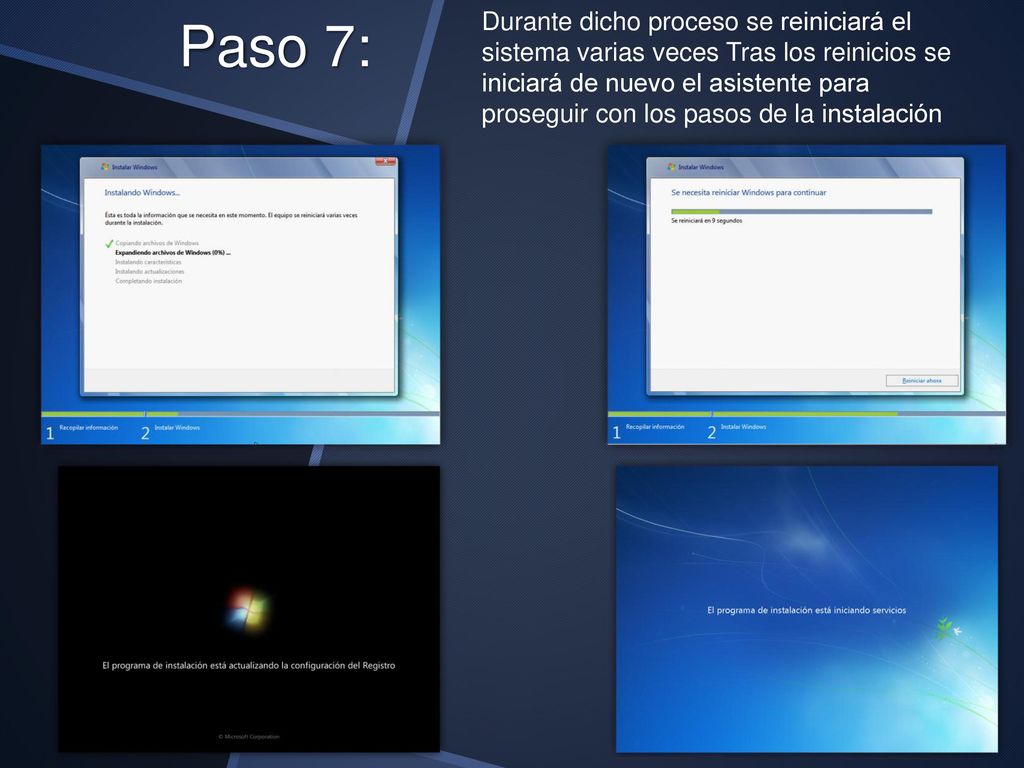 Durante dicho proceso se reiniciará el sistema varias veces Tras los reinicios se iniciará de nuevo el asistente para proseguir con los pasos de la instalación