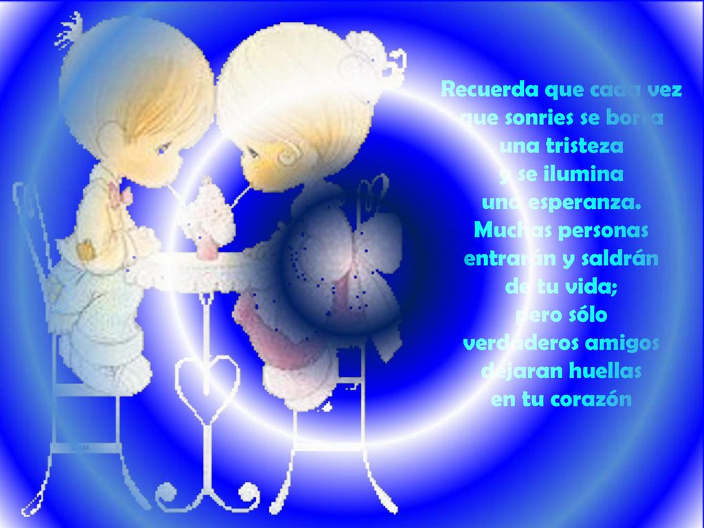 Recuerda que cada vez que sonries se borra una tristeza y se ilumina