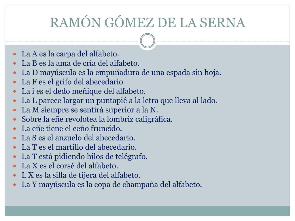 RAMÓN GÓMEZ DE LA SERNA La A es la carpa del alfabeto.