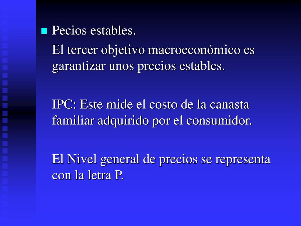 Pecios estables. El tercer objetivo macroeconómico es garantizar unos precios estables.