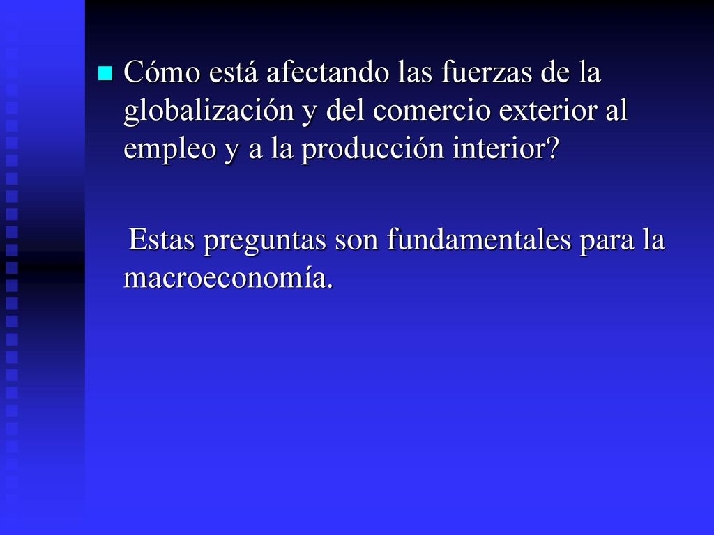 Cómo está afectando las fuerzas de la globalización y del comercio exterior al empleo y a la producción interior