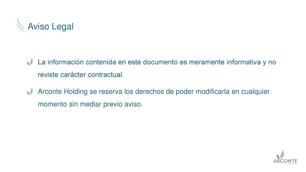Aviso Legal La información contenida en este documento es meramente informativa y no reviste carácter contractual.