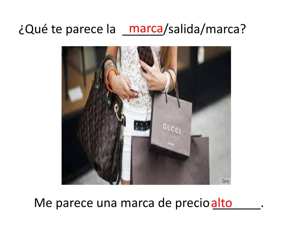 ¿Qué te parece la ______/salida/marca