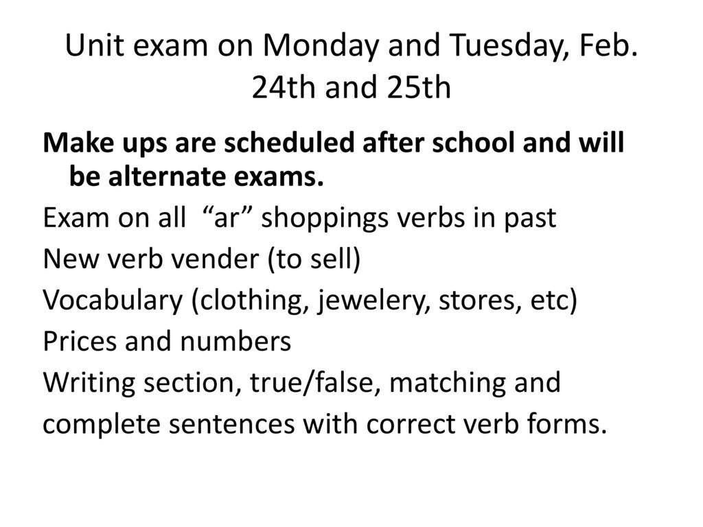 Unit exam on Monday and Tuesday, Feb. 24th and 25th