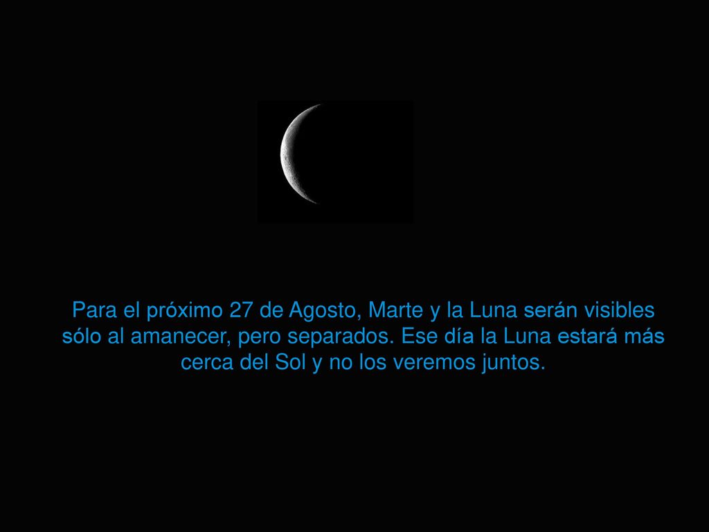 Para el próximo 27 de Agosto, Marte y la Luna serán visibles sólo al amanecer, pero separados.